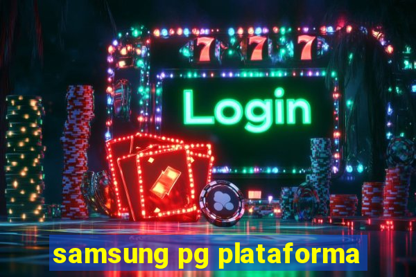 samsung pg plataforma